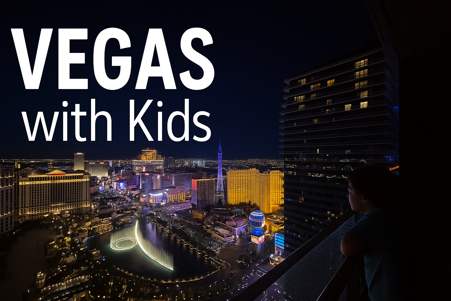 Child overlooking the Las Vegas Strip at night – perfect for exploring things to do in Las Vegas with kids